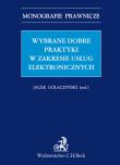 Wybrane dobre praktyki w zakresie usług elektronicznych Wybrane dobre praktyki w zakresie usług elektronicznych. Autor: Gołaczyński Jacek. Dadada.pl Okładka książki Wybrane dobre praktyki w zakresie usług elektronicznych Wybrane dobre praktyki w zakresie usług elektronicznych