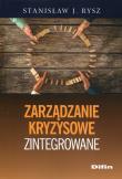Zarządzanie kryzysowe zintegrowane. Autor: Rysz Stanisław J.. Dadada.pl Okładka książki Zarządzanie kryzysowe zintegrowane