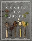 Zielenina bez glutenu. Autor: Cielenga-Wiaterek Magdalena. Dadada.pl Okładka książki Zielenina bez glutenu