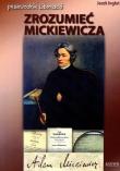 Zrozumieć Mickiewicza. Autor: Inglot Jacek. Dadada.pl Okładka książki Zrozumieć Mickiewicza