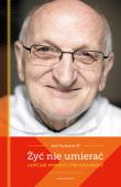 Żyć nie umierać czyli jak wierzyć i nie zdziadzieć. Autor: Józef Puciłowski OP. Dadada.pl Okładka książki Żyć nie umierać czyli jak wierzyć i nie zdziadzieć