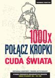 1000x połącz kropki: Cuda świata. Autor: Pavitte Thomas. Dadada.pl Okładka książki 1000x połącz kropki: Cuda świata