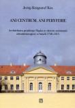 Okładka książki Ani centrum ani peryferie Architektura pruskiego Śląska w okresie autonomii administracyjnej w latach 1740-1815