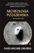 Archeologia pozaziemska Wyd. III. Autor: David Hatcher Childress. Dadada.pl Okładka książki Archeologia pozaziemska Wyd. III