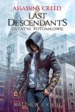 Assassin`s Creed. Last Descendants. Ostatni potom.. Autor: Matthew J. Kirby. Dadada.pl Okładka książki Assassin`s Creed. Last Descendants. Ostatni potom.