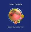 Atlas chorób drzew owocowych. Autor:   Praca zbiorowa. Dadada.pl Okładka książki Atlas chorób drzew owocowych