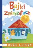Bajki o zwierzętach. Duże litery. Autor: Opracowanie zbiorowe. Dadada.pl Okładka książki Bajki o zwierzętach. Duże litery