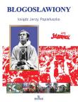 Błogosławiony ksiądz Jerzy Popiełuszko. Autor: Paterek Anna. Dadada.pl Okładka książki Błogosławiony ksiądz Jerzy Popiełuszko