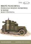 Broń pancerna podczas wojny domowej w Rosji. Biali i Ententa. Autor: Bullock David, Dieriabin Aleksander. Dadada.pl Okładka książki Broń pancerna podczas wojny domowej w Rosji. Biali i Ententa