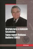 Brytyjczycy o statusie Szczecina Tajny raport Rohana Butlera (1965). Autor: Tebinka Jacek, Techman Ryszard. Dadada.pl Okładka książki Brytyjczycy o statusie Szczecina Tajny raport Rohana Butlera (1965)