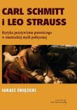Carl Schmitt i Leo Strauss. Autor: Święcicki Łukasz. Dadada.pl Okładka książki Carl Schmitt i Leo Strauss
