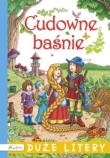 Cudowne baśnie. Duże litery. Autor: Opracowanie zbiorowe. Dadada.pl Okładka książki Cudowne baśnie. Duże litery