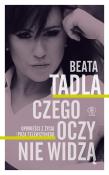 Czego oczy nie widzą. Autor: Beata Tadla. Dadada.pl Okładka książki Czego oczy nie widzą