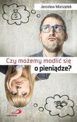 Okładka książki Czy możemy modlić się o pieniądze?