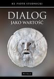 Dialog jako wartość. Autor: Studnicki Piotr. Dadada.pl Okładka książki Dialog jako wartość