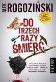 Do trzech razy śmierć. Autor: Alek Rogoziński. Dadada.pl Okładka książki Do trzech razy śmierć