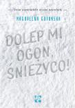 Dolep mi ogon, Śnieżyco. Autor: Magdalena Gutowska. Dadada.pl Okładka książki Dolep mi ogon, Śnieżyco