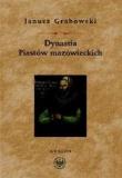 Dynastia Piastów mazowieckich. Autor: Grabowski Janusz. Dadada.pl Okładka książki Dynastia Piastów mazowieckich