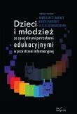 Dzieci i młodzież ze specjalnymi potrzebami edukacyjnymi w przestrzeni informacyjnej. Autor: Bidziński Karol, Babiarz Z. Mirosław, Giermakowska Alicja. Dadada.pl Okładka książki Dzieci i młodzież ze specjalnymi potrzebami edukacyjnymi w przestrzeni informacyjnej