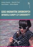 Dzieci migrantów zarobkowych. Autor: Kawecki Ireneusz, Trusz Sławomir, Kwatera Joanna, Majerek Bożena. Dadada.pl Okładka książki Dzieci migrantów zarobkowych