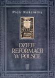 Dzieje reformacji w Polsce. Autor: Kościelny Robert. Dadada.pl Okładka książki Dzieje reformacji w Polsce