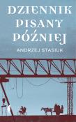 Dziennik pisany później. Autor: Andrzej Stasiuk. Dadada.pl Okładka książki Dziennik pisany później