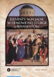 Elementy nupcjalne w odnowionej liturgii sakramentów. Autor: Ziemski Jakub. Dadada.pl Okładka książki Elementy nupcjalne w odnowionej liturgii sakramentów