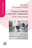 Europa Środkowa w tekstach i działaniach.. Autor: Parfianowicz-Vertun Weronika. Dadada.pl Okładka książki Europa Środkowa w tekstach i działaniach.