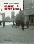 Gdańsk przed burzą Tom 1: Korespondencja 1931-1934. Autor: Czartkowski Adam. Dadada.pl Okładka książki Gdańsk przed burzą Tom 1: Korespondencja 1931-1934