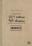 Gdy rodzice byli dziećmi. Modele. Autor: Izabela Łazarczyk-Kaczmarek. Dadada.pl Okładka książki Gdy rodzice byli dziećmi. Modele
