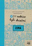 Gdy rodzice byli dziećmi. Zima. Autor: Izabela Łazarczyk-Kaczmarek. Dadada.pl Okładka książki Gdy rodzice byli dziećmi. Zima