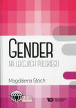 Gender na lekcjach polskiego. Autor: Stoch Magdalena. Dadada.pl Okładka książki Gender na lekcjach polskiego