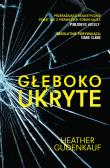 Głęboko ukryte. Autor: Gudenkauf Heather. Dadada.pl Okładka książki Głęboko ukryte