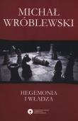 Hegemonia i władza. Autor: Wróblewski Michał. Dadada.pl Okładka książki Hegemonia i władza