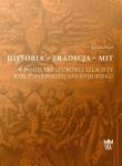 Historia tradycja mit. Autor: Orzeł Joanna. Dadada.pl Okładka książki Historia tradycja mit