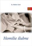 Homilie ślubne. Autor: ks. Robert Zych. Dadada.pl Okładka książki Homilie ślubne