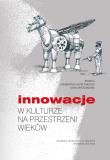 Innowacje w kulturze na przestrzeni wieków. Autor: Agata Świerczek Joanna Kołat Sylwia Wyszogrodzka. Dadada.pl Okładka książki Innowacje w kulturze na przestrzeni wieków