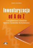 Inwentaryzacja od A do Z z uwzględnieniem stanowiska Komitetu Standardów Rachunkowości. Autor: Małkowska Danuta. Dadada.pl Okładka książki Inwentaryzacja od A do Z z uwzględnieniem stanowiska Komitetu Standardów Rachunkowości