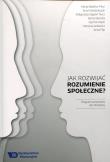 Jak rozwijać rozumienie społeczne?. Autor: Białecka-Pikul Marta. Dadada.pl Okładka książki Jak rozwijać rozumienie społeczne?