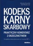 Kodeks karny skarbowy Praktyczny komentarz z orzecznictwem. Autor: Kowalski Sebstian, Włodkowski Olaf. Dadada.pl Okładka książki Kodeks karny skarbowy Praktyczny komentarz z orzecznictwem