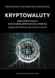 Okładka książki Kryptowaluty jako elektroniczne instrumenty płatnicze bez emitenta. Aspekty informatyczne, ekonomicz
