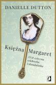 Księżna Margaret. Autor: Dutton Danielle. Dadada.pl Okładka książki Księżna Margaret