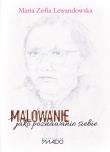 Malowanie jako poznawanie siebie. Autor: Lewandowska Maria Zofia. Dadada.pl Okładka książki Malowanie jako poznawanie siebie