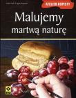 Okładka książki Malujemy martwą naturę