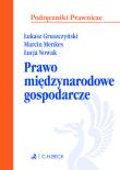 Międzynarodowe prawo gospodarcze. Autor: Gruszczyński Łukasz, Menkes Marcin, Pawlicka-Nowak Łucja. Dadada.pl Okładka książki Międzynarodowe prawo gospodarcze