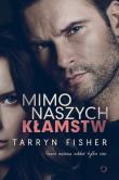 Mimo naszych kłamstw. Autor: Tarryn Fisher. Dadada.pl Okładka książki Mimo naszych kłamstw