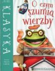 Mini Klasyka: O czym szumią wierzby. Autor: Marcela Calderon (ilustr.), Grahame Kenneth. Dadada.pl Okładka książki Mini Klasyka: O czym szumią wierzby
