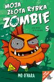 Moja złota rybka zombie. Autor: Mo O'Hara. Dadada.pl Okładka książki Moja złota rybka zombie