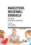 Nauczyciel wczesnej edukacji Rozwijanie kompetENCJI ZAWODOWYCH. Autor: praca zbiorowa. Dadada.pl Okładka książki Nauczyciel wczesnej edukacji Rozwijanie kompetENCJI ZAWODOWYCH