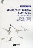 Neuropsychologia kliniczna wobec zjawisk świadomości i nieświadomości. Autor: Herzyk Anna. Dadada.pl Okładka książki Neuropsychologia kliniczna wobec zjawisk świadomości i nieświadomości
